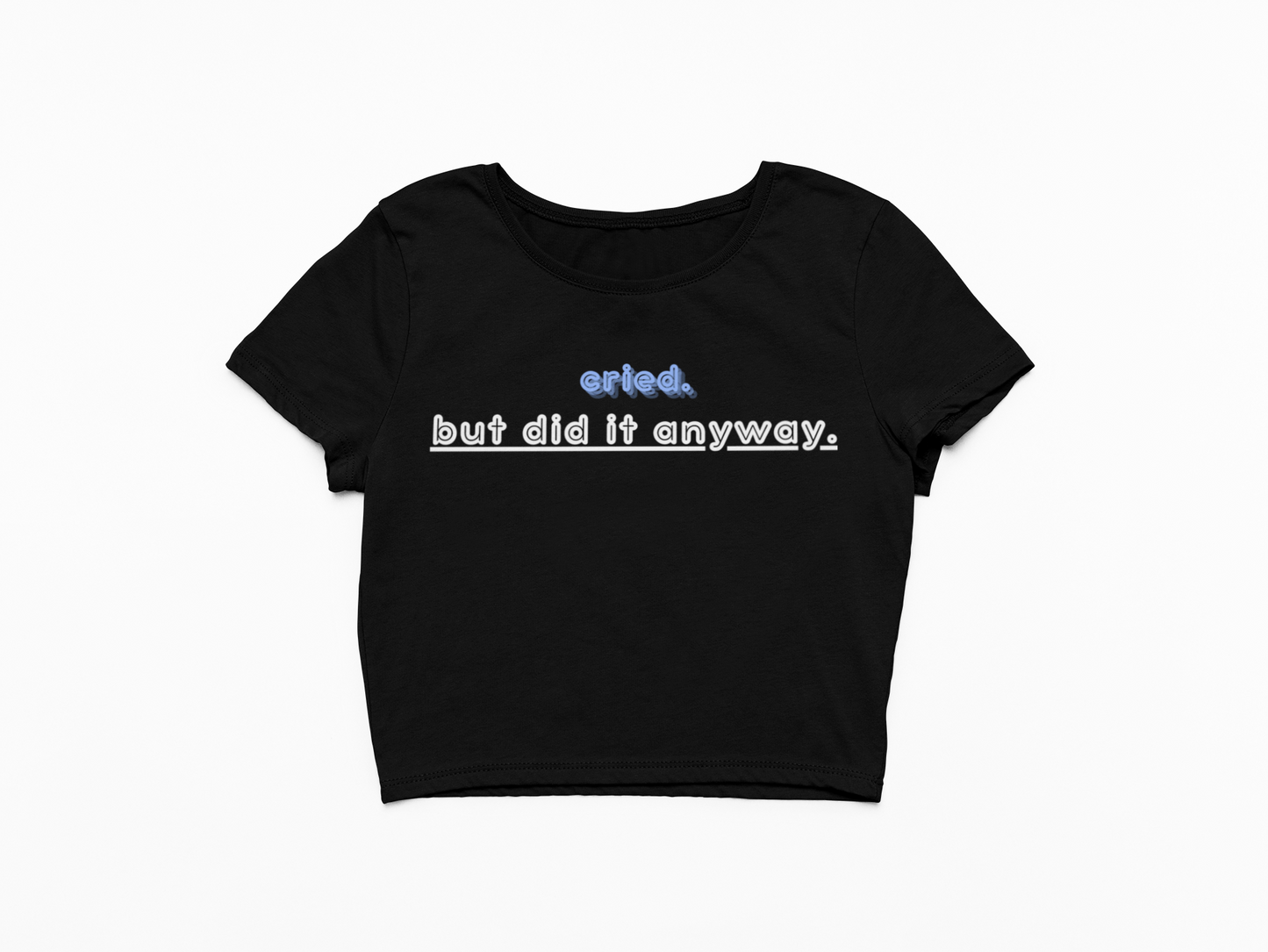 Cried, But Did it Anyway Crop Top