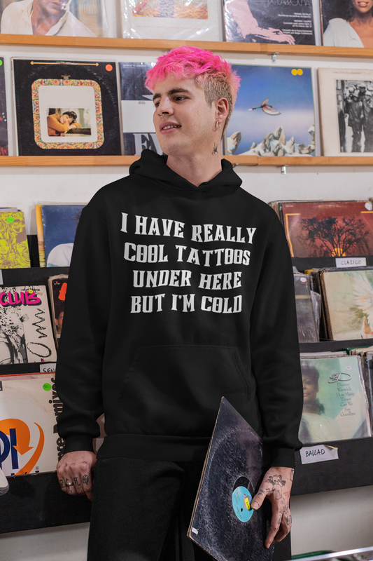 Tattoos But I'm Cold Unisex Hoodie