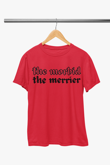 Morbid the Merrier Unisex T-Shirt