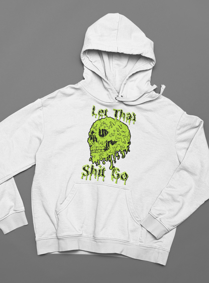 Let That S*** Go Unisex Hoodie